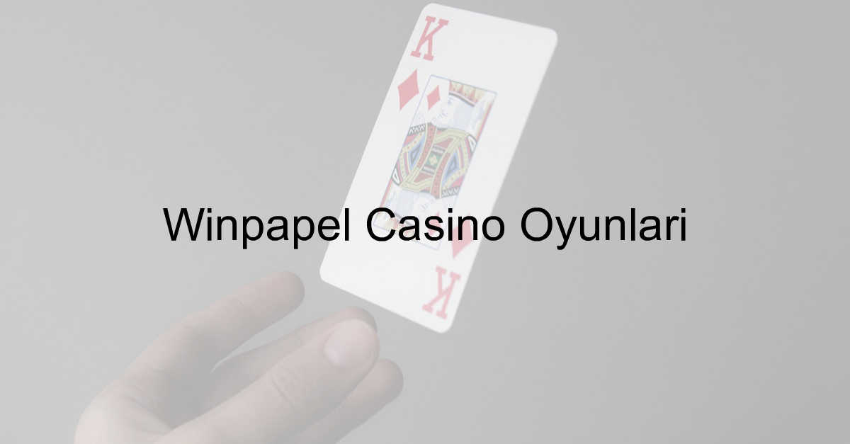 Winpapel Casino Oyunları 2 Winpapel casino oyunları