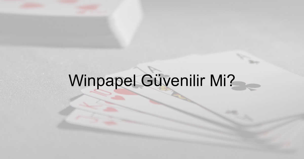 Winpapel Güvenilir Mi? 1 Winpapel güvenilir mi
